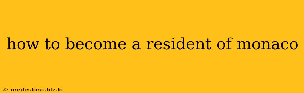 how to become a resident of monaco