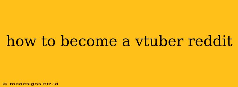 how to become a vtuber reddit