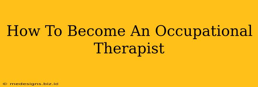 How To Become An Occupational Therapist