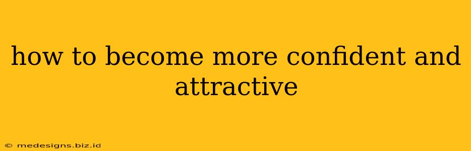 how to become more confident and attractive