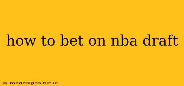 how to bet on nba draft