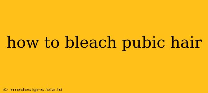 how to bleach pubic hair