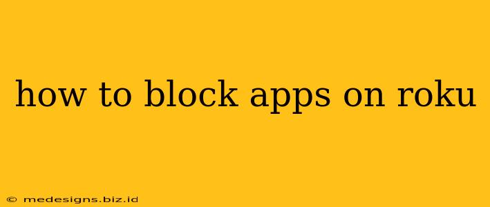 how to block apps on roku