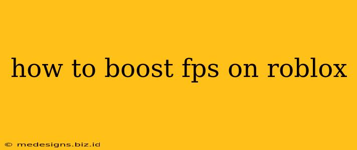 how to boost fps on roblox