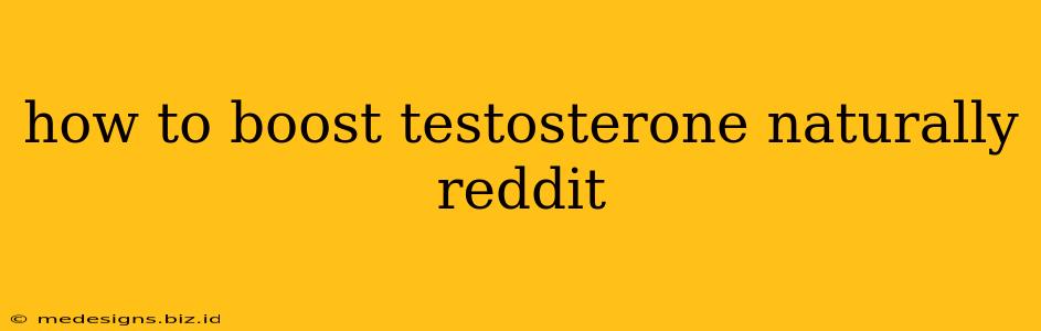 how to boost testosterone naturally reddit