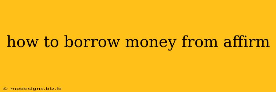 how to borrow money from affirm