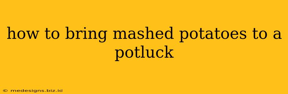 how to bring mashed potatoes to a potluck