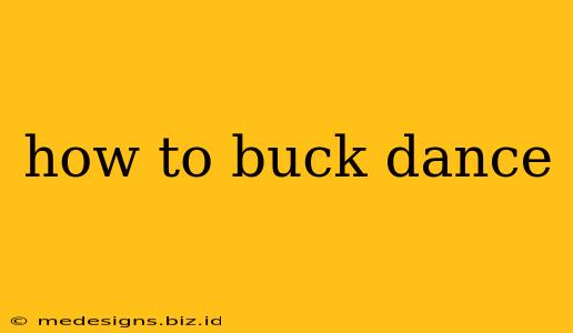 how to buck dance