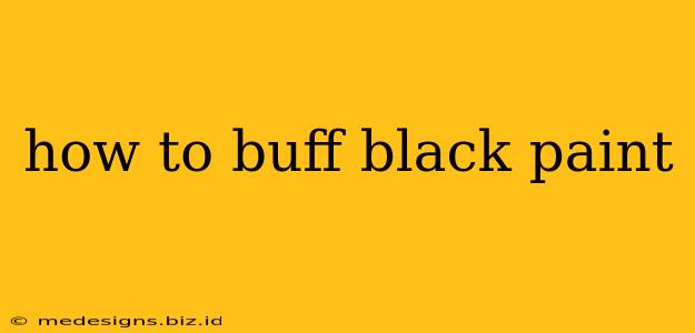 how to buff black paint