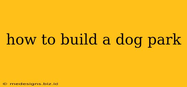 how to build a dog park