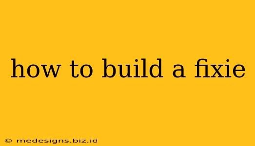 how to build a fixie