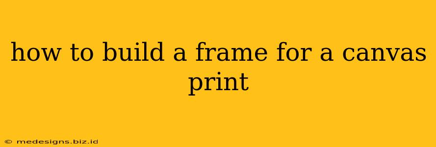 how to build a frame for a canvas print