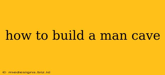 how to build a man cave