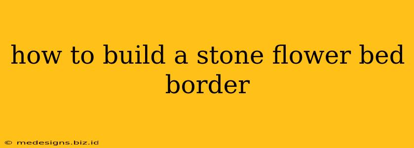 how to build a stone flower bed border
