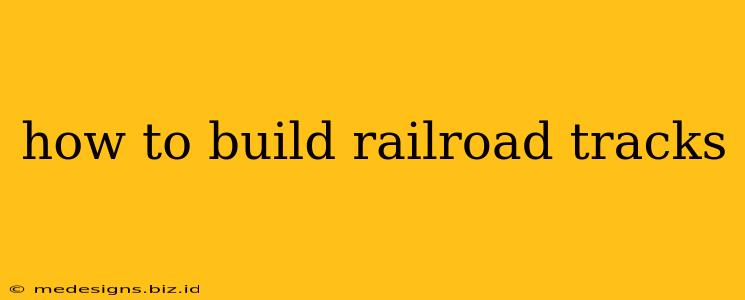 how to build railroad tracks
