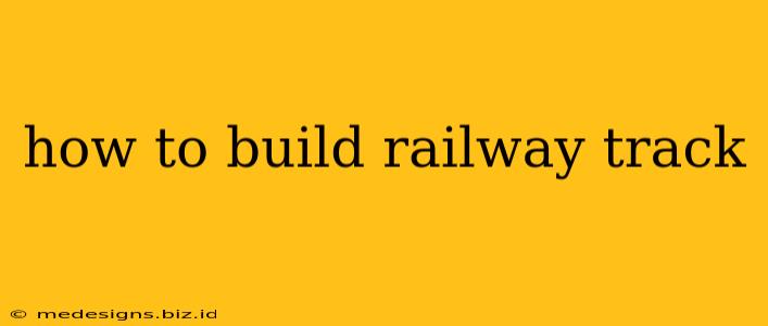 how to build railway track