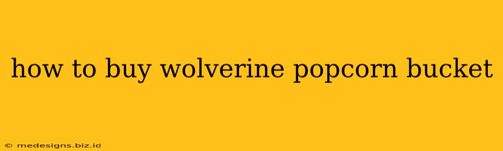 how to buy wolverine popcorn bucket