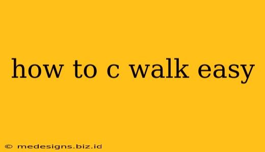 how to c walk easy