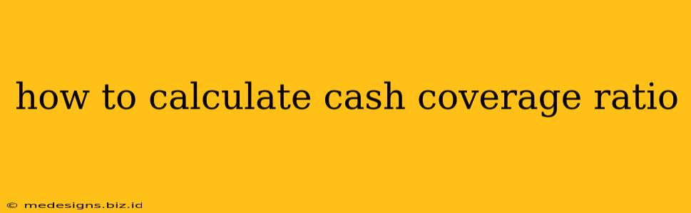 how to calculate cash coverage ratio