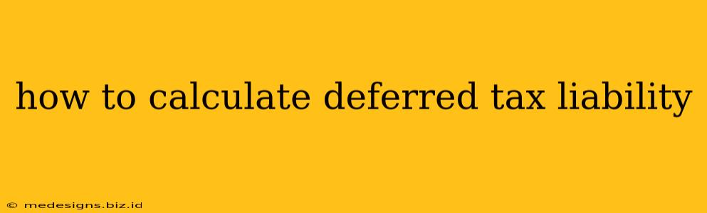 how to calculate deferred tax liability