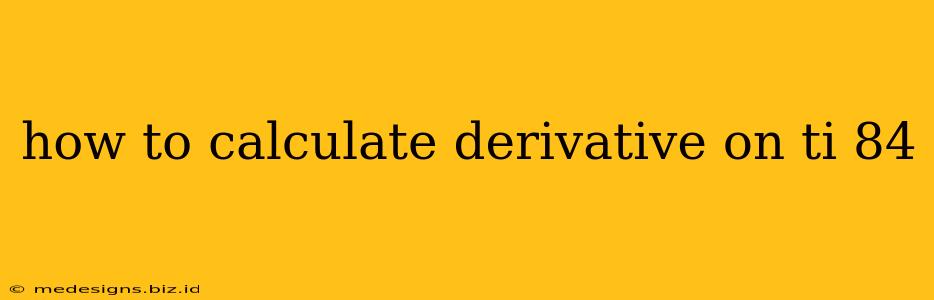 how to calculate derivative on ti 84