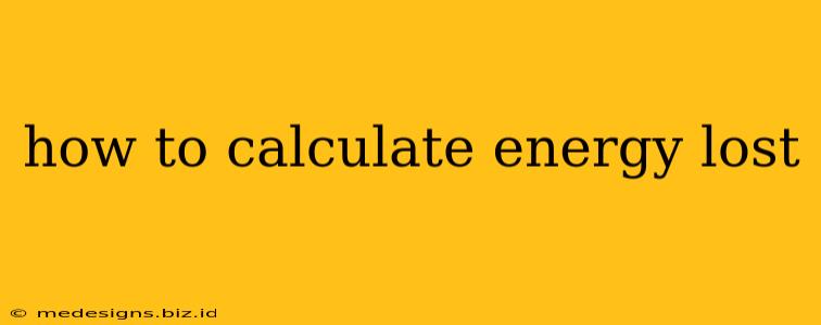 how to calculate energy lost