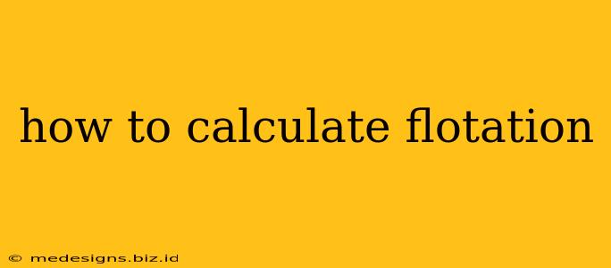 how to calculate flotation