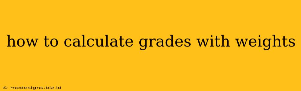 how to calculate grades with weights