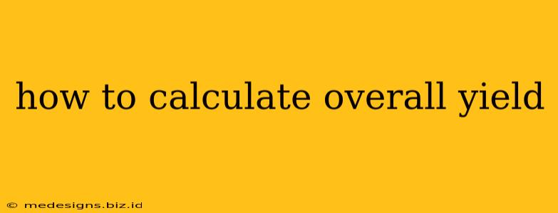 how to calculate overall yield