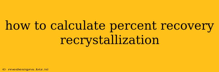how to calculate percent recovery recrystallization
