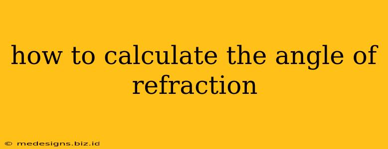 how to calculate the angle of refraction
