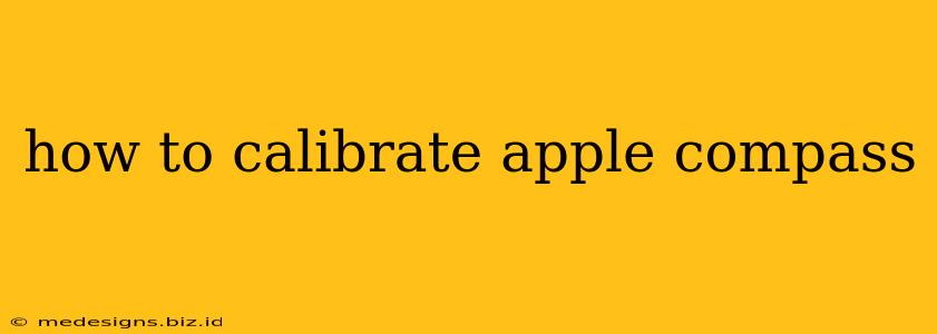 how to calibrate apple compass