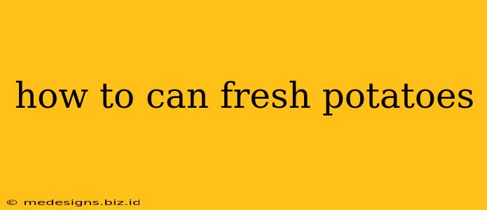 how to can fresh potatoes