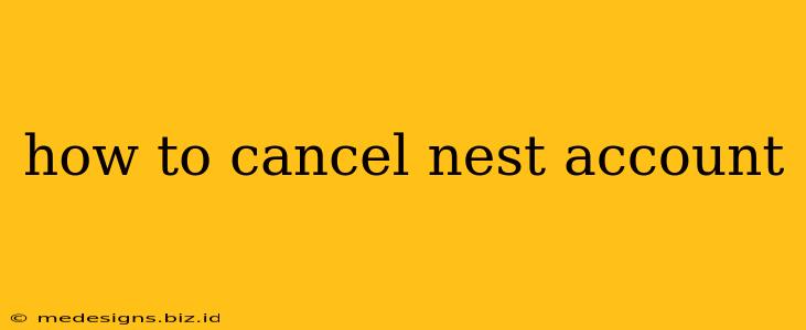 how to cancel nest account