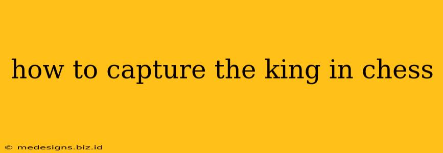 how to capture the king in chess