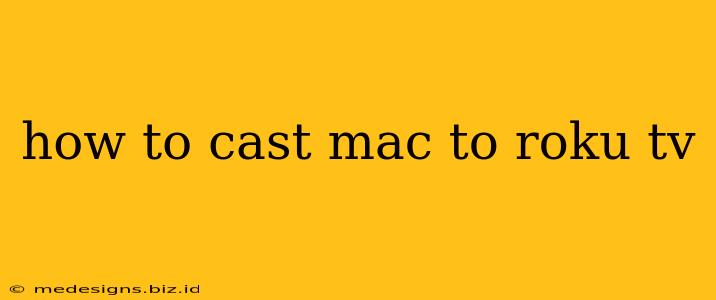 how to cast mac to roku tv