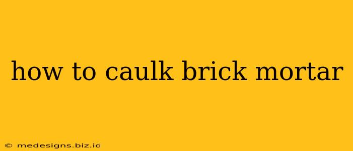 how to caulk brick mortar