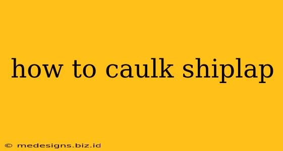 how to caulk shiplap