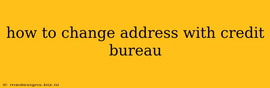 how to change address with credit bureau