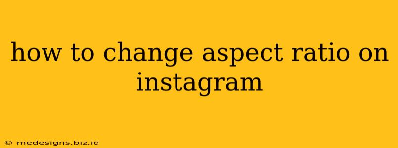 how to change aspect ratio on instagram