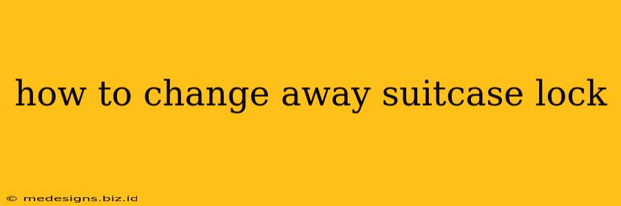 how to change away suitcase lock