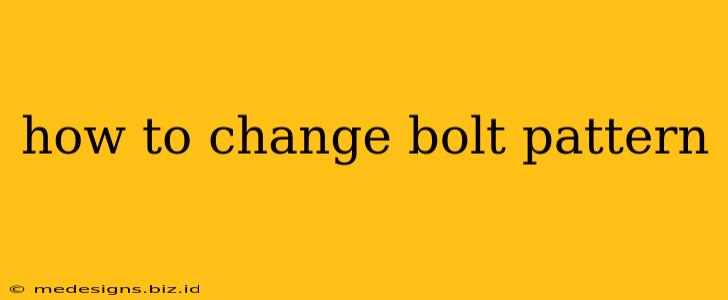 how to change bolt pattern