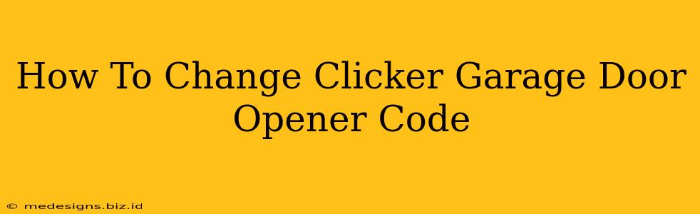 How To Change Clicker Garage Door Opener Code