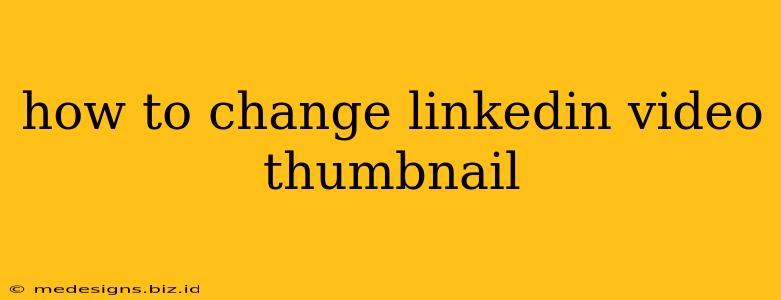 how to change linkedin video thumbnail