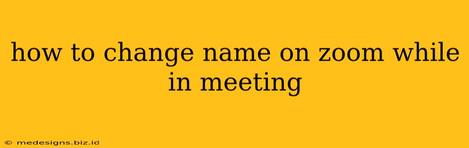 how to change name on zoom while in meeting