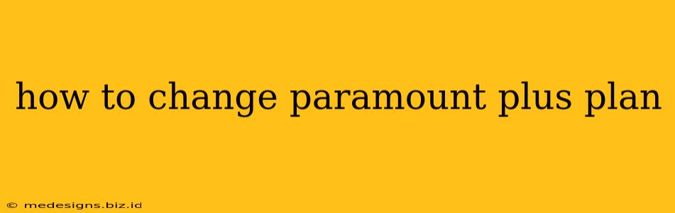 how to change paramount plus plan