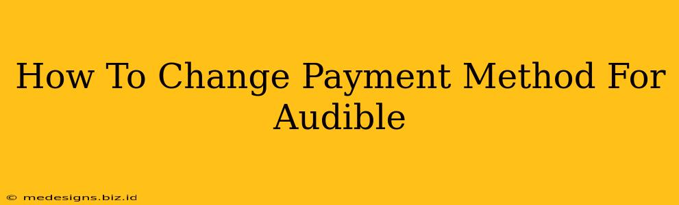 How To Change Payment Method For Audible