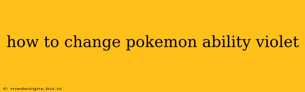 how to change pokemon ability violet