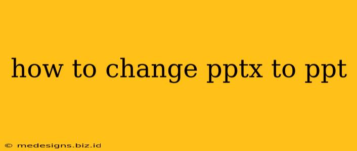how to change pptx to ppt