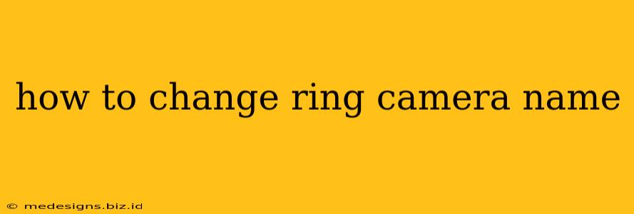 how to change ring camera name